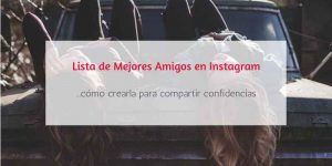 Cómo crear una Lista Mejores amigos en Instagram